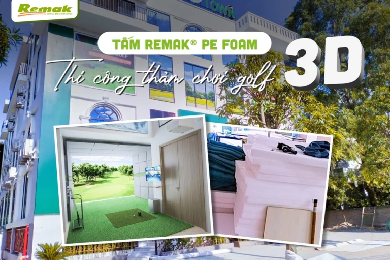 Tấm xốp Remak PE Foam thi công thảm chơi golf 3D hệ thống doanh nghiệp Hàn Quốc